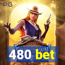 480 bet